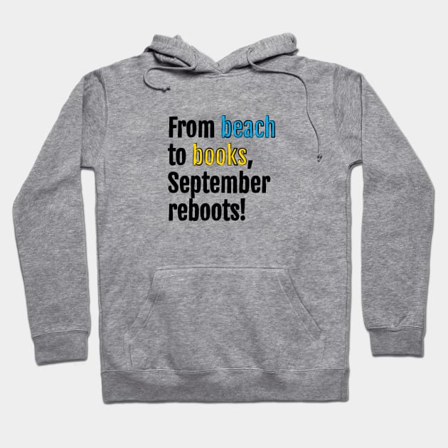 From beach to books, September reboots! Hoodie by QuotopiaThreads